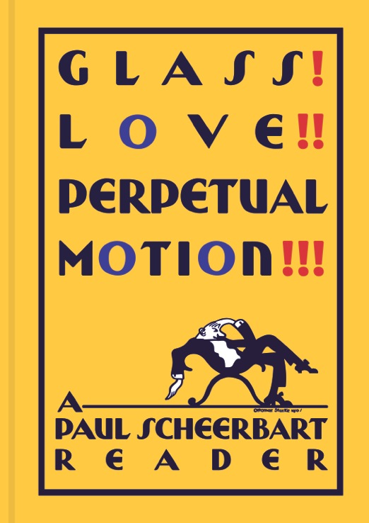 Paul Scheerbart | Glass! Love!! Perpetual Motion!!!
